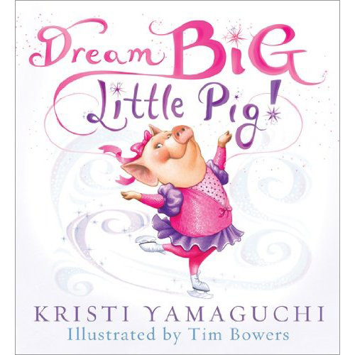 Illustration, Image of white book cover with illustration of little pig in a pink and purple dance outfit and ice skates with text that reads "Dream BIG Little Pig"